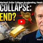 Dollar Collapse Accelerating, Here’s What Happens Next! -Alasdair Macleod