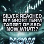 SILVER REACHED MY SHORT TERM TARGET OF $90: NOW WHAT!?