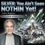 SILVER: You Ain’t Seen NOTHIN Yet! -John Rubino