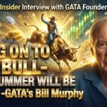 HANG ON TO THE BULL – THIS SUMMER WILL BE MEGA! -GATA’s Bill Murphy
