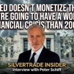 Peter Schiff Warns, “IF THE FED DOESN’T MONETIZE THE DEBT, WE’RE GOING TO HAVE A WORSE FINANCIAL CRISIS THAN 2008!”