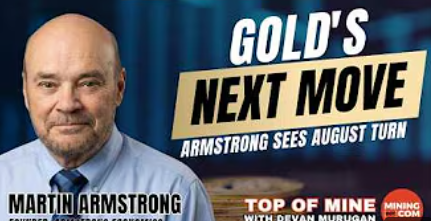 Martin Armstrong Sees August Turn For Gold