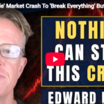 ‘Unstoppable’ Market Crash To ‘Break Everything’ But GOLD – $10K Incoming: Edward Dowd