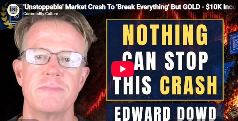 ‘Unstoppable’ Market Crash To ‘Break Everything’ But Gold – $10K Incoming: Edward Dowd